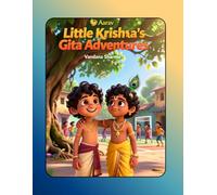 Little Krishna’s Gita Adventures: Simple Wisdom and Big Courage for Little Hearts (Discovering the Bhagawad Gita -A Journey for Young Hearts)