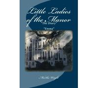 Little Ladies of the Manor: The Diary, Emma: Volume 1