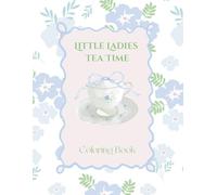 Little Ladies Tea Time: Coloring Book