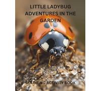 Little Ladybug Adventures in the Garden": COLORING ACTIVITY BOOK