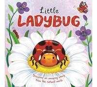 Little Ladybug: Discover an Amazing Story from the Natural World (Nature Stories)