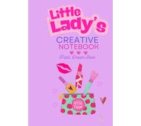 Little Lady's Creative Notebook: A Cute Journal For Girls Who Love Makeup Beauty, Fashion, Drawing and Creative Fun
