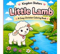 Little Lamb: A Cozy Christian Coloring Book: Faith-Filled Bible Coloring Pages About God's Love, Prayer, Kindness, Peace, and Trust | Ages 3-8