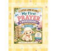 Little Lamb of God: My First Prayer Workbook: The Lord's Prayer for Littles (Little Lamb of God Collection)