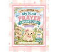 Little Lamb of God: My First Prayer Workbook: The Lord's Prayer for Littles (Little Lamb of God Collection)