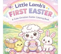 Little Lamb’s First Easter: A Cute Christian Easter Coloring Book for Kids Ages 3-8