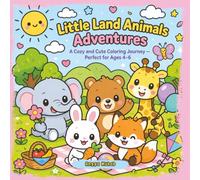 Little Land Animals Adventures: A Cozy and Cute Coloring Journey of Friendly Animals and Their Daily Fun - Perfect for Ages 4-6