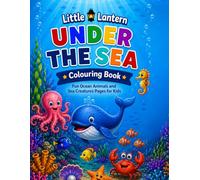 Little Lantern Under the Sea Colouring Book: Fun Ocean Animals and Sea Creature Pages for Kids