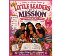 Little Leaders On A Mission: A Faith-Based Coloring & Activity Book for Girls: Color, Pray, Learn, Dream, and Grow in God's Love