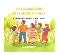 Little Leaders: The L.E.A.D.E.R. Way (The Little L.E.A.D.E.R.)