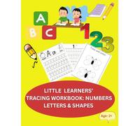 Little Learner’s Tracing Workbook: Numbers Letters & Shapes: Numbers Letters & Shapes