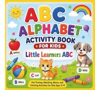 Little Learners ABC: A Fun Alphabet Activity Book with Tracing, Matching, Mazes and Coloring for Kids Ages 3-6