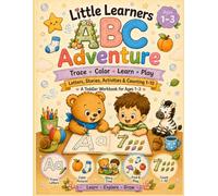 Little Learners ABC Adventure: Trace, Color, Learn & Play with Letters, Stories, Activities & Counting 1-10: A-Z Alphabet Workbook for Ages 1-3