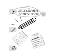 Little Learners Activity Book: 30 Fun Activities Including Color by Number I Tracing I Counting I Simple Math I Matching and Coloring for Kids Ages 4 to 6