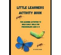 Little Learners Activity Book: Fun Learning Activities to Build Early Skills for Preschoolers Ages 3-5