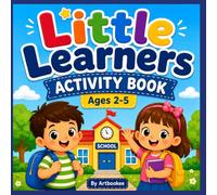 Little Learners Activity Book: Fun Preschool Activities for Ages 2-5 (Little School)