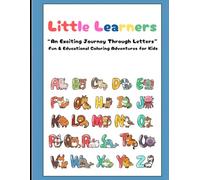 Little Learners: "An Exciting Journey Through Letters: Fun & Educational Coloring Adventures for Kids Ages 3-6"