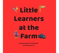 Little Learners at the Farm: A Farm Coloring and Tracing Book for Kids Ages 3-5 (Little Leaners & Big Adventures)