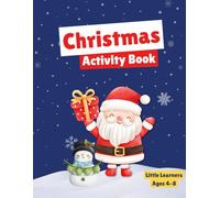 Little Learners: Christmas Activity Book for Kids Ages 4-8: 50+ Pages of Holiday Coloring, Mazes, Puzzles & Writing Fun - Perfect Stocking Stuffer for Boys and Girls!