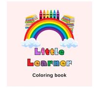 Little Learners Coloring Book: Early learning Through Color