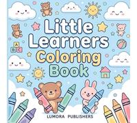 Little Learners Coloring Book: My First Toddler Coloring Book with Fun Alphabets, Numbers and Shapes for Creative Learning.