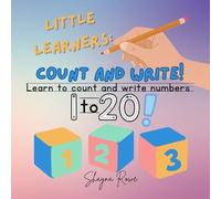 Little Learners: Count and Write: Learn to Count and Write Numbers 1-20