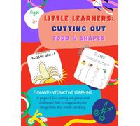 Little Learners: Cutting Out Shapes and Food: Workbook for shape and color recognition, scissor and pen handling