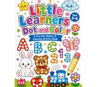 Little Learners Dot and Color: A Cute Dot Marker and Coloring Book for Toddlers, Preschoolers, and Kindergarten Kids