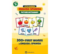 Little Learners English-Spanish Picture Dictionary: Learn Spanish with 200+ First Words for Kids Ages 3 and Up (Little Learners Picture Dictionary)