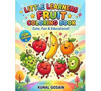 Little Learners Fruit Coloring Book: Cute & Easy Coloring Pages with Fun Nutrition Facts | Learn Healthy Eating While Coloring | Toddler & Preschool Activity Book