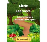 Little Learners: Letters, Sounds & Preschool Learning Fun for Kids Ages 3-5