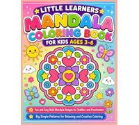Little Learners Mandala Coloring Book for Kids Ages 3-6: Fun and Easy Bold Mandala Designs for Toddlers and Preschoolers | Big Simple Patterns for Relaxing and Creative Coloring