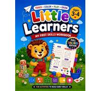 Little Learners: My First Skills Workbook: A Fun Preschool Tracing, Shapes, Patterns & Logic Activity Book for Kids Ages 3-4 | Full Color Edition