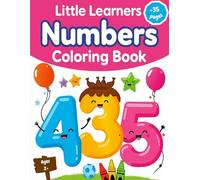 Little Learners: Numbers to Color: Coloring Book for Kid Ages +2