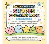 Little Learners Shapes Coloring Book for Kids Ages 3-6: Fun and Easy Shape Learning with Cute Animals, Objects & Simple Designs