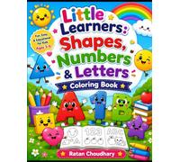 Little Learners: Shapes, Numbers & Letters Coloring Book: Cute, Easy & Fun Learning Pages for Kids Ages 3-6