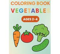 Little Learners Vegetables Coloring Book for Toddlers Ages 2-4: 24 Fun Big Coloring Pages of Fresh Vegetables - Carrots, Broccoli, Tomatoes, Corn and ... Healthy Foods (Coloring book ages 2-4)
