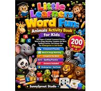 Little Learners Word Fun: Animals Activity Book for Kids: 200 Pages of Animal Crossword Puzzles, Word to Image Matching, Complete the Word, Spelling ... Learners Word Fun Activity Book Series)
