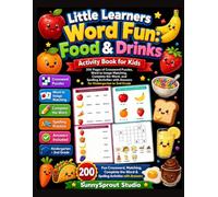 Little Learners Word Fun: Food & Drinks Activity Book for Kids: 200 Pages of Crossword Puzzles, Word to Image Matching, Complete the Word, and ... Learners Word Fun Activity Book Series)