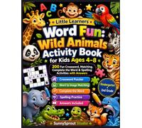 Little Learners Word Fun: Wild Animals Activity Book for Kids Ages 4-8: 200 Fun Crossword, Matching, Complete the Word & Spelling Activities with ... Learners Word Fun Activity Book Series)