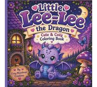 Little Lee-Lee the Dragon: Cute & Cozy Coloring Book for Kids & Adults | Bold, Easy Designs for Relaxation, Stress Relief & Creative Fun