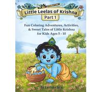 Little Leelas of Krishna - Part 1: Fun Coloring Adventures, Activities, & Sweet Tales of Little Krishna for Kids Ages 5 - 10