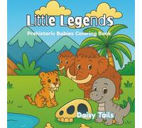 Little Legends: Baby Dinosaur and Prehistoric animal coloring book for children 4-7 years (Baby Series coloring and story books for Kids)