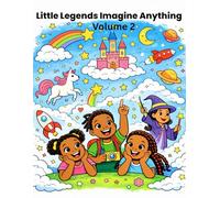 Little Legends: Imagine Everything 2: A Fun Coloring Book Featuring Black Kids & Big Dreams