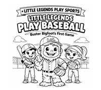 Little Legends Play Baseball: Buster Bigfoot’s First Game (Little Legends Play Sports)