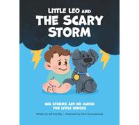 Little Leo and the Scary Storm: Big Storms are No Match for Little Heroes