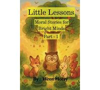 Little Lesson: Moral Stories for Bright Minds (Part - 1) (Children's Story Book)