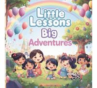 Little Lessons, Big Adventures: Short Stories with Fun Puzzles and Life Lessons for Kids