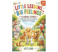Little Lessons. Big Feelings: 15 Animal Stories to Help Kids Grow in Confidence, Kindness, and Courage (The Briarwood Lane Stories)