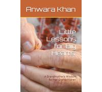 Little Lessons for Big Hearts:: A Grandmother’s Wisdom for Her Grandchildren